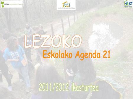 LEZOKO Eskolako Agenda 21 2011/2012 ikasturtea.