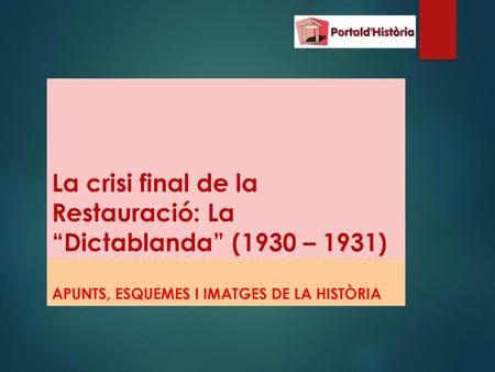 La crisi final de la Restauració: La “Dictablanda” (1930 – 1931)