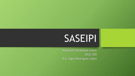 Nydivette Villanueva Llópiz EDUC 205 Dra. Digna Rodríguez López
