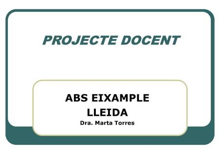 ABS EIXAMPLE LLEIDA Dra. Marta Torres