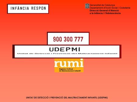 UNITAT DE DETECCIÓ I PREVENCIÓ DEL MALTRACTAMENT INFANTIL (UDEPMI)