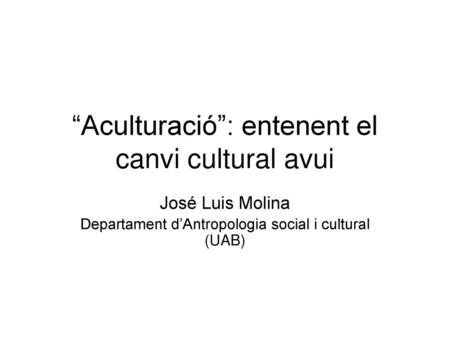 “Aculturació”: entenent el canvi cultural avui