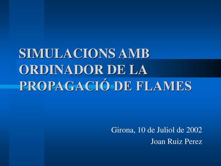 SIMULACIONS AMB ORDINADOR DE LA PROPAGACIÓ DE FLAMES