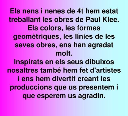 Els nens i nenes de 4t hem estat treballant les obres de Paul Klee.