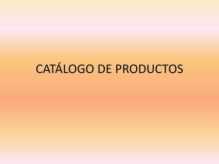CATÁLOGO DE PRODUCTOS.