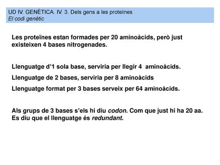 Llenguatge d’1 sola base, serviria per llegir 4 aminoàcids.