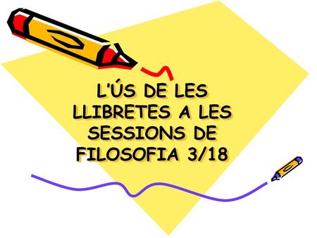 L’ÚS DE LES LLIBRETES A LES SESSIONS DE FILOSOFIA 3/18