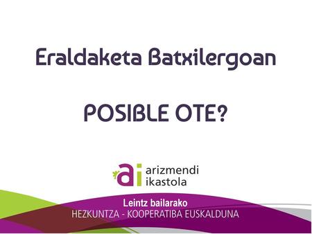 Eraldaketa Batxilergoan