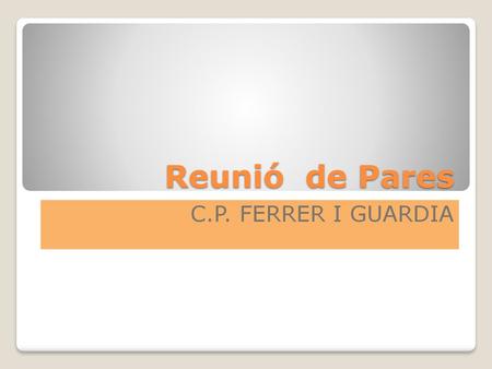Reunió de Pares C.P. FERRER I GUARDIA.