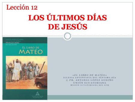 LOS ÚLTIMOS DÍAS DE JESÚS