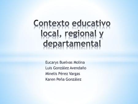 Contexto educativo local, regional y departamental