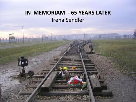 IN MEMORIAM - 65 YEARS LATER Irena Sendler