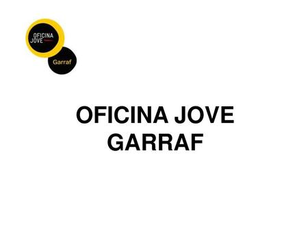 OFICINA JOVE GARRAF.