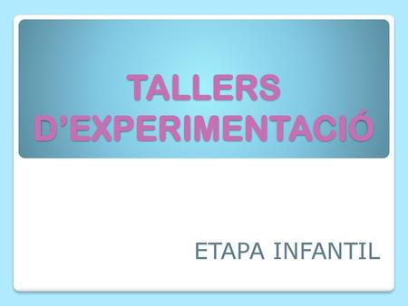 TALLERS D’EXPERIMENTACIÓ