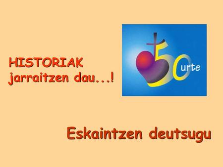 HISTORIAK jarraitzen dau...!