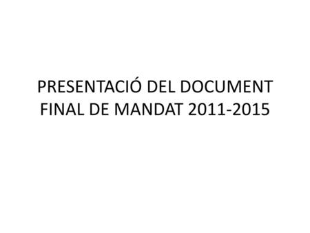 PRESENTACIÓ DEL DOCUMENT FINAL DE MANDAT