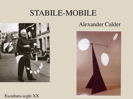 STABILE-MOBILE Alexander Calder Escultura segle XX.