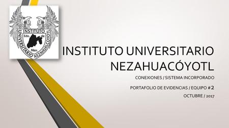 INSTITUTO UNIVERSITARIO NEZAHUACÓYOTL