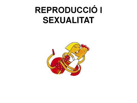 REPRODUCCIÓ I SEXUALITAT