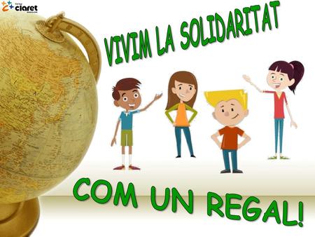VIVIM LA SOLIDARITAT COM UN REGAL!.