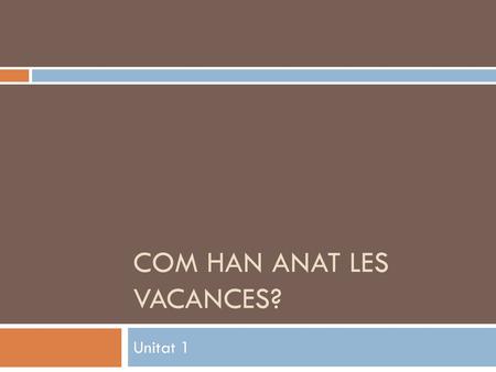 Com han anat les vacances?