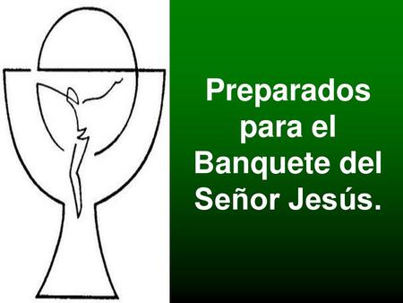 Preparados para el Banquete del Señor Jesús.