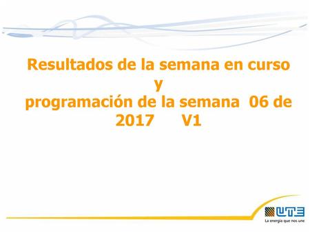 Resultados de la semana en curso  y  programación de la semana  06 de V1