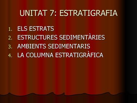 UNITAT 7: ESTRATIGRAFIA