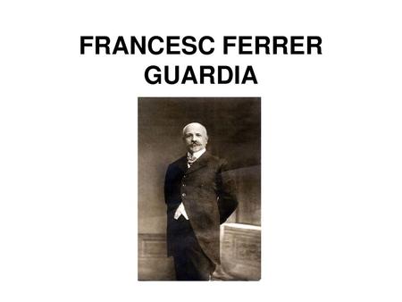 FRANCESC FERRER GUARDIA