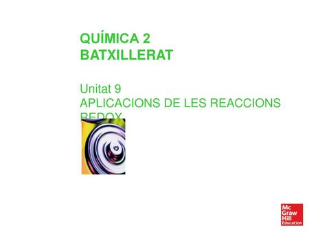 QUÍMICA 2 BATXILLERAT Unitat 9 APLICACIONS DE LES REACCIONS REDOX.