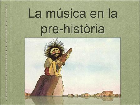 La música en la pre-història