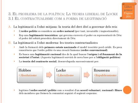 Llibre primer Pàgina 264 3. El problema de la política: La teoria liberal de Locke 3.1 El contractualisme com a forma de legitimació La legitimació a l’edat.