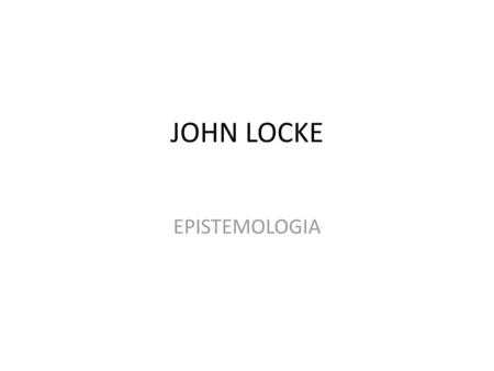 JOHN LOCKE EPISTEMOLOGIA.