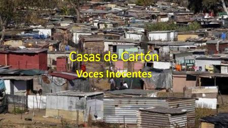 Casas de Cartón Voces Inocentes.