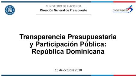 Transparencia Presupuestaria y Participación Pública: República Dominicana 16 de octubre 2018.