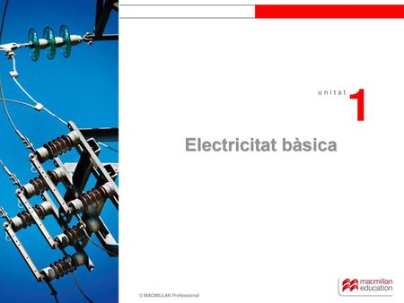 1 u n i t a t Electricitat bàsica.