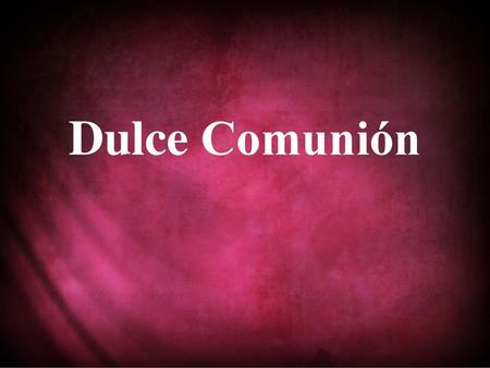 Dulce Comunión.
