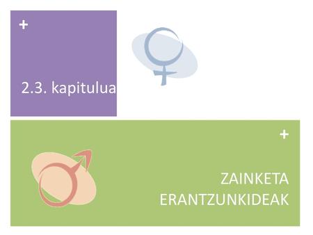 + 2.3. kapitulua + ZAINKETA ERANTZUNKIDEAK.