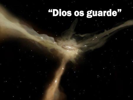 “Dios os guarde”.