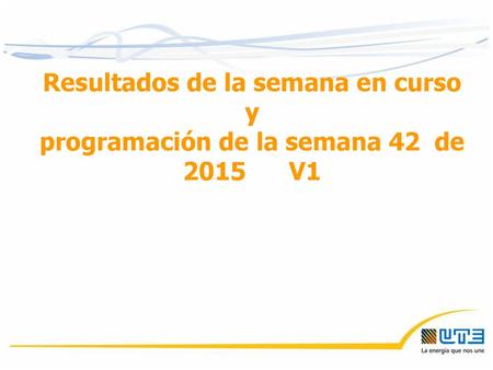 Resultados de la semana en curso  y  programación de la semana 42  de V1