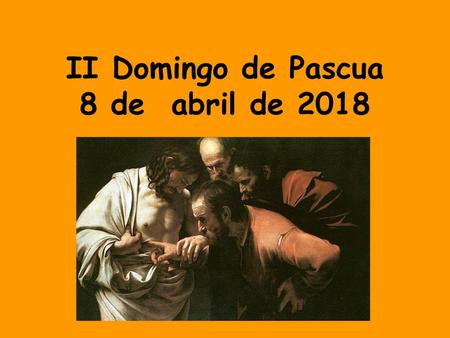 II Domingo de Pascua 8 de abril de 2018