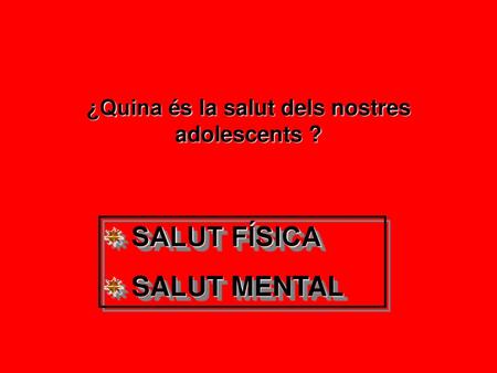 ¿Quina és la salut dels nostres adolescents ?