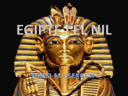 EGIPTE I EL NIL HUGO M I SERGI H.