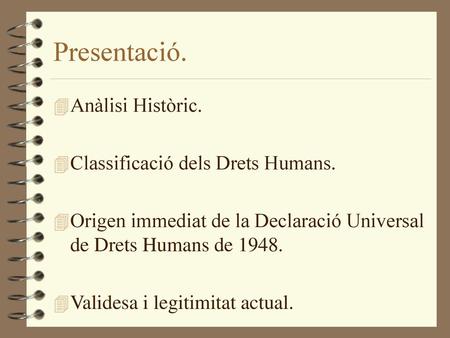 Presentació. Anàlisi Històric. Classificació dels Drets Humans.