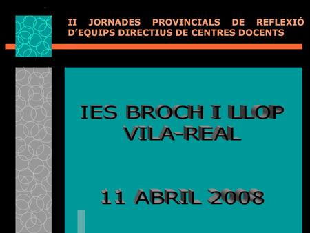 IES BROCH I LLOP VILA-REAL 11 ABRIL 2008