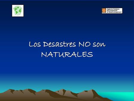 Los Desastres NO son NATURALES