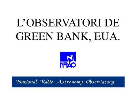 L’OBSERVATORI DE GREEN BANK, EUA..