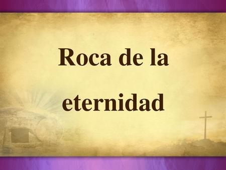 Roca de la eternidad.