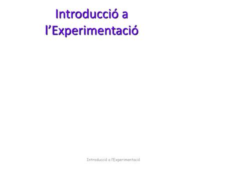 Introducció a l’Experimentació