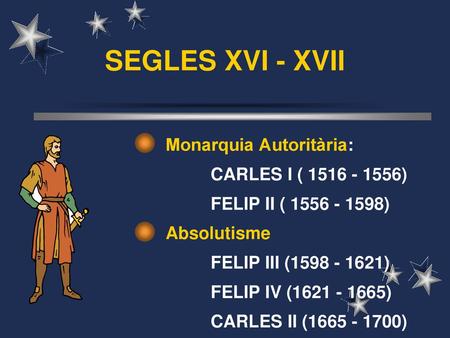 SEGLES XVI - XVII Monarquia Autoritària: CARLES I ( )